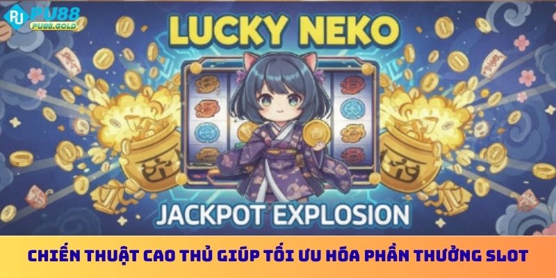 Chiến thuật cao thủ giúp tối ưu hóa phần thưởng slot