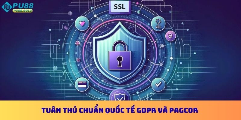 Tuân thủ chuẩn quốc tế GDPR và PAGCOR